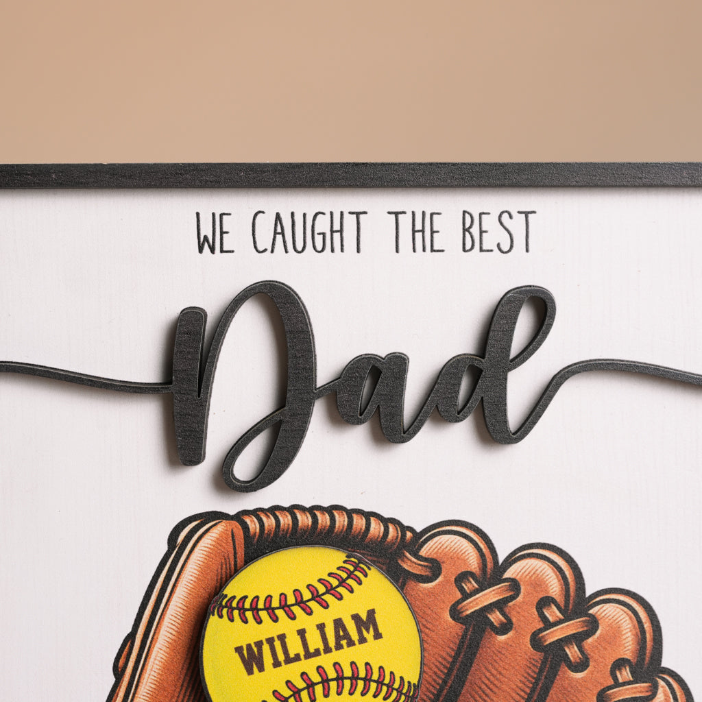 We Caught The Best Dad Baseball & Softball Personalized 2-Layer Wooden Plaque Custom Kid's Name – Perfect Gift for Husband and Dad