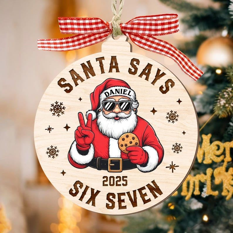 Funny Six Seven 6 7 Teen Slang Ornament 2025, Santa Says Six Seven Christmas Ornament for Boys, Gen Z & Gen Alpha Teen Gift, Trendy Meme Holiday Keepsake, Tween Xmas Tree Decoration