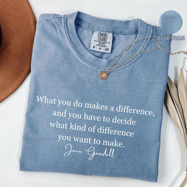 Jane Goodall Quote Unisex Shirt,Women's History Month Graphic Tee, Empowerment & Kindness Tee,Influential Leader Equality Shirt,Gift For Her