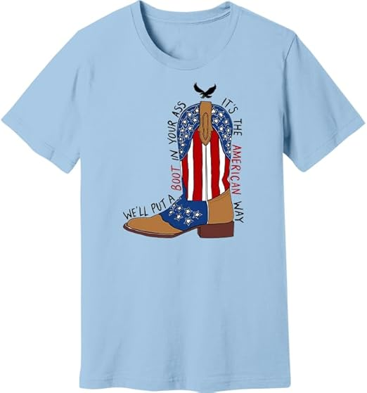 We'll Put A Boot in Your Ass Shirt, Patriotic USA T-Shirt, Country Music Graphic Tee, Red White Blue Apparel, Funny 4th of July Tee, Cowgirl Boots, USA Pride Shirt, Funny Southern Outfit