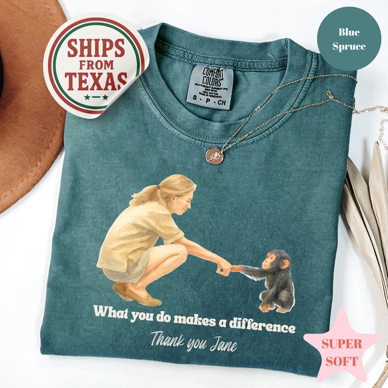 Comfort Colors, Jane Goodall Shirt, Remember Jane Goddall, Thank You Jane, What you do makes a difference, Rip Jane Goodall