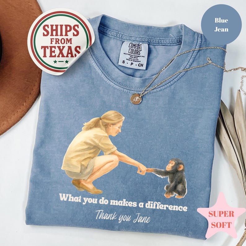 Comfort Colors, Jane Goodall Shirt, Remember Jane Goddall, Thank You Jane, What you do makes a difference, Rip Jane Goodall