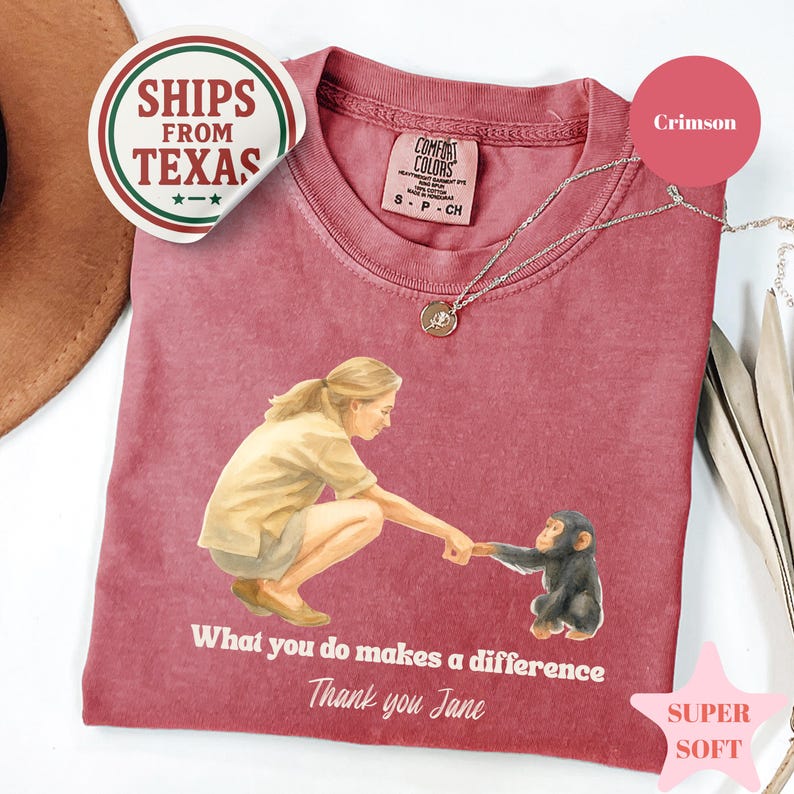 Comfort Colors, Jane Goodall Shirt, Remember Jane Goddall, Thank You Jane, What you do makes a difference, Rip Jane Goodall